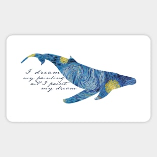 I dream my painting and I paint my dream- Van Gogh quote Magnet